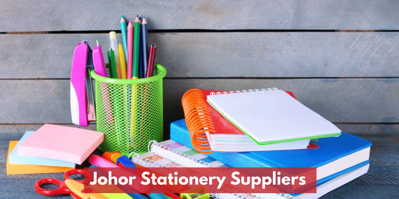 Recommended Stationery Suppliers In Johor 