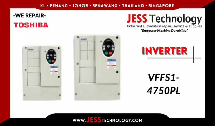 Repair TOSHIBA INVERTER VFFS1-4750PL Malaysia, Singapore, Indonesia, Thailand