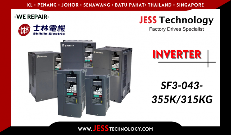 Repair SHIHLIN INVERTER SF3-043-355K/315KG Malaysia, Singapore, Indonesia, Thailand