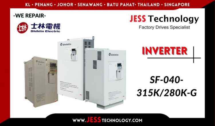 Repair SHIHLIN INVERTER SF-040-315K/280K-G Malaysia, Singapore, Indonesia, Thailand