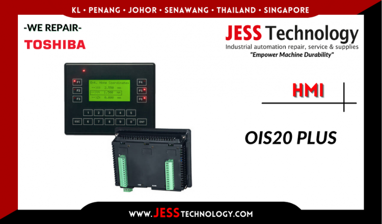 รับซ่อม   TOSHIBA HMI OIS20 PLUS  ชลบุรี, ศรีราชา, ระยอง