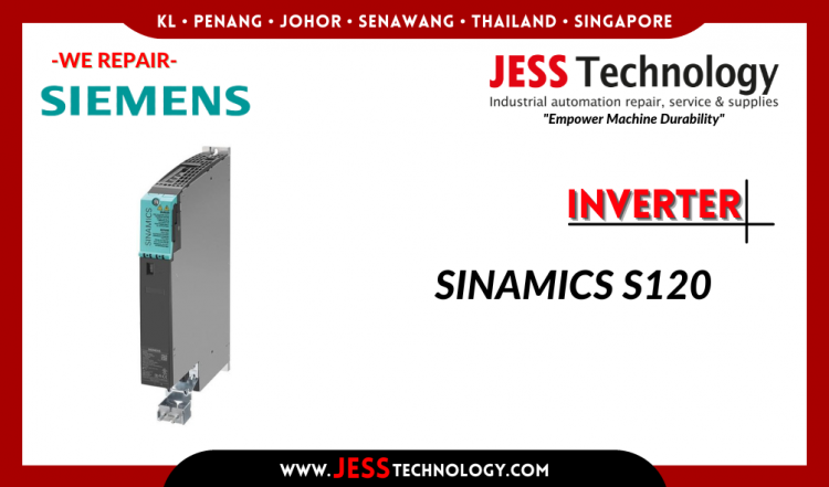 รับซ่อม  SIEMENS INVERTER SINAMICS S120 ชลบุรี, ศรีราชา, ระยอง