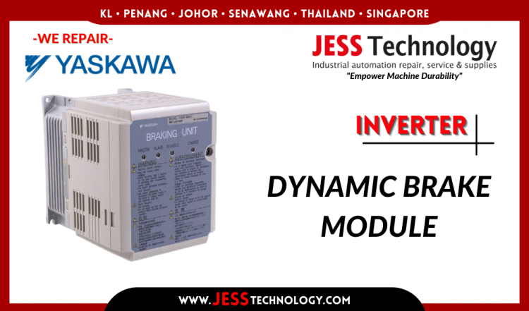 รับซ่อม YASKAWA INVERTER DYNAMIC BRAKE MODULE ชลบุรี, ศรีราชา, ระยอง