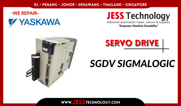 รับซ่อม YASKAWA SERVO DRIVE SGDV SIGMALOGIC ชลบุรี, ศรีราชา, ระยอง